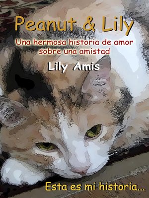 cover image of Peanut & Lily, Una Hermosa Historia De Amor Sobre Una Amistad